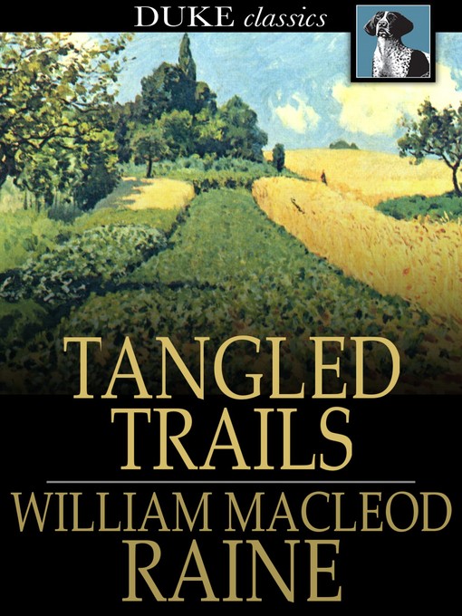 Title details for Tangled Trails by William MacLeod Raine - Available